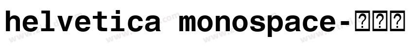 helvetica monospace字体转换 helvetica monospace字体转换